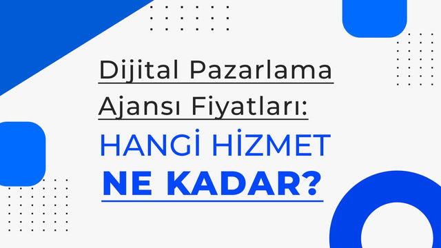 2025 Dijital Pazarlama Ajansı Fiyatları: Hangi Hizmet Ne Kadar? [GÜNCEL]