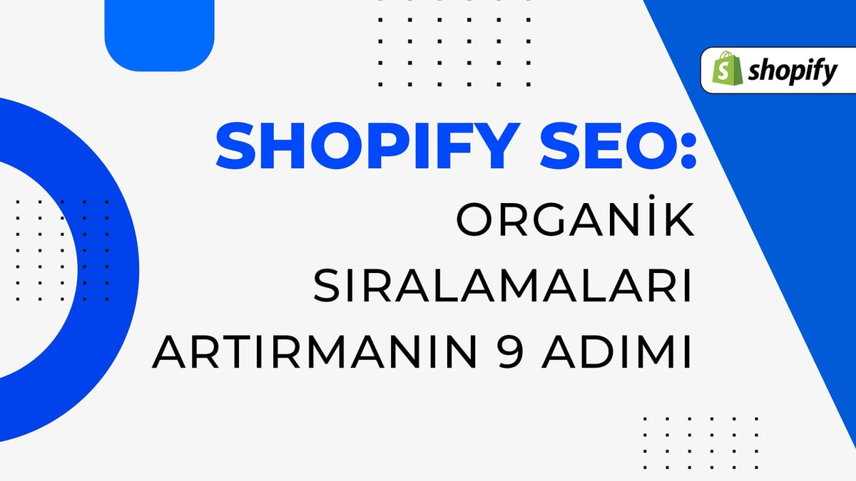 Shopify SEO: Organik Sıralamaları Artırmanın 9 Adımı