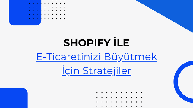 Shopify Mağazasında Satışları Artırmanın Yolları