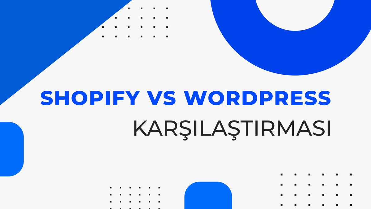 WordPress vs Shopify 2025: E-Ticaret İçin En İyi Platform Hangisi?